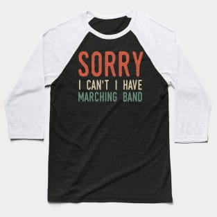 Sorry I Can't I Have Band Baseball T-Shirt